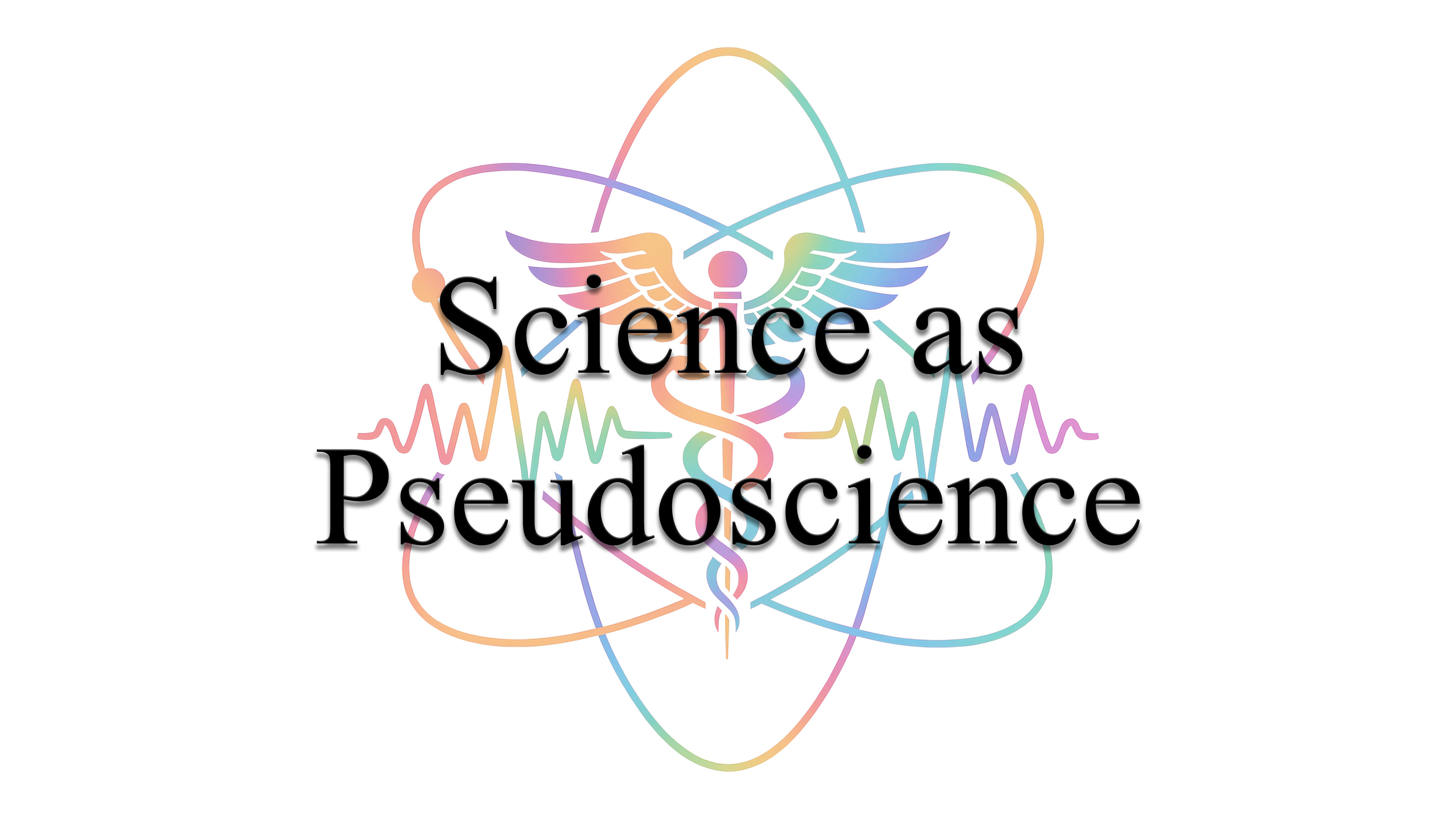 03 - Science as Pseudoscience